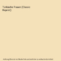 Türkische Frauen (Classic Reprint), Franz Carl Endres