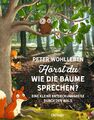 Hörst du, wie die Bäume sprechen? | Eine kleine Entdeckungsreise durch den Wald