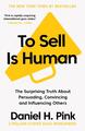 Verkaufen ist menschlich: Die überraschende Wahrheit über Überzeugen, Überzeugen und Beeinflussen