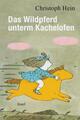 Das Wildpferd unterm Kachelofen | Christoph Hein | 2023 | deutsch