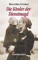 Die Kinder der Dienstmagd Roswitha Gruber Buch 288 S. Deutsch 2014