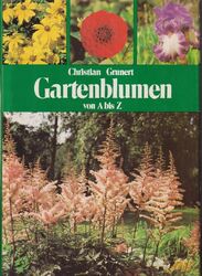 GARTENBLUMEN VON A BIS Z (Christian Grunert)