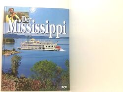 Die großen Flüsse der Welt, Der Mississippi Fotos: Erik Sampers. [Autoren: Nicol