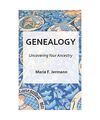 Genealogy - Uncovering Your Ancestry, Maria F. Jermann