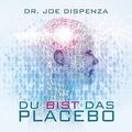 Du bist das Placebo | Dispenza, Joe | CD | 9783956280016