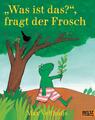 Was ist das, fragt der Frosch Max Velthuijs