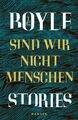 Sind wir nicht Menschen | Stories | T. C. Boyle | Buch | Mit Lesebänchen | 2020