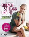 Einfach schlank und fit: Mit 120 Rezepten zur Traumfigur... | Buch | Zustand gut