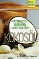 Kokosoel: Natuerlich Gesund und Schoen von Brand, Mira | Buch | Zustand sehr gut