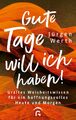 Gute Tage will ich haben! | Jürgen Werth | Deutsch | Buch | 192 S. | 2023