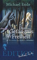 Das Gefängnis der Freiheit - Michael Ende -  9783957512611