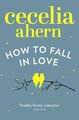 Cecelia Ahern / How to Fall in Love /  9780007481583