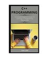 C++ Programming: A Complete Beginner's Guide To Learning C++ Programming Step-by