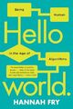 Hello World – Being Human in the Age of..., Fry, Hannah