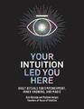 Your Intuition Led You Here | Daily Rituals for Empowerment, Inner Knowing, and 