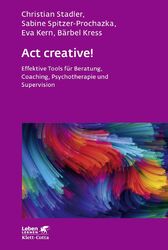 Act creative! | Effektive Tools für Beratung, Coaching, Psychotherapie und Super