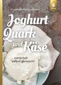 Joghurt, Quark und Käse Cosima Bellersen Quirini