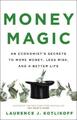 Money Magic An Economist's Secrets to More Money, Less Risk, and a Better Life