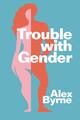 Probleme mit dem Geschlecht: Sex-Fakten, Gender-Fictions von Alex Byrne (englisch) Hardcove