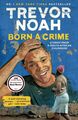 Born a Crime: Stories from a South African Childhood von Noah, Trevor