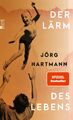 Jörg Hartmann Der Lärm des Lebens
