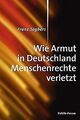 Wie Armut in Deutschland Menschenrechte verletzt vo... | Buch | Zustand sehr gut