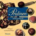 Pralinen selbst gemacht | Ein köstliches Vergnügen | Hildegard Witte (u. a.)