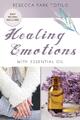 Healing Emotions With Essential Oil Rebecca Park Totilo Taschenbuch Paperback