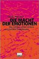 Die Macht der Emotionen. Wie Gefühle unser Denken und Ha... | Buch | Zustand gut