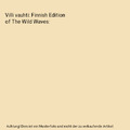 Villi vauhti: Finnish Edition of The Wild Waves, Tuula Pere