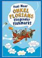 Paul Maar; Paul Maar; Nina Dulleck / Onkel Florians fliegender Flohmarkt