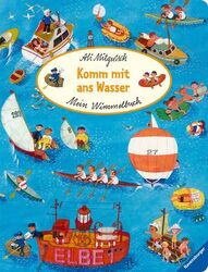 Mein Wimmelbuch: Komm mit ans Wasser Mitgutsch, Ali: