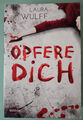 Laura Wulff - Opfere Dich - Thriller - Taschenbuch