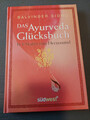 Das Ayurveda Glücksbuch - in sechs Stufen zum Herzensziel