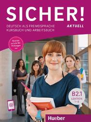 Sicher! aktuell B2.1 Lektion 1-6. Kurs- und Arbeitsbuch mit Audios online Michae