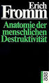 Anatomie Der Menschlichen Destruktivität Erich Fromm