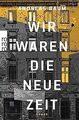 Wir waren die neue Zeit von Baum, Andreas | Buch | Zustand gut