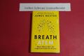 Breath : neues Wissen über die vergessene Kunst des Atmens = Atem. Nestor, James