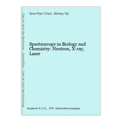 Spectroscopy in Biology and Chemistry: Neutron, X-ray, Laser Chen, Sow-Hsin und 