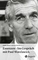 Essenzen: Im Gespräch mit Paul Watzlawick von Astrid Schütz