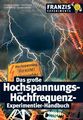 Das grosse Hochspannungs- und Hochfrequenz-Experimentier-Handbuch Jochen Kronjäg