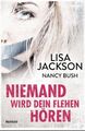 Taschenbuch, Niemand wird dein Flehen hören von Lisa Jackson und Nancy Bush