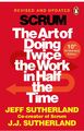 Scrum | The Art of Doing Twice the Work in Half the Time | Jeff Sutherland (u. a