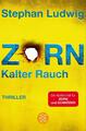 Zorn - Kalter Rauch | Stephan Ludwig | 2015 | deutsch