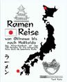 Ramen-Reise – von Okinawa bis nach Hokkaido: Das Ramen-Kochbuch mit Buch