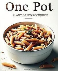 One Pot Plant Based Kochbuch: Vegane Ein-Topf-Gerichte f... | Buch | Zustand gutGeld sparen und nachhaltig shoppen!