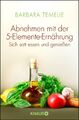 Abnehmen mit der 5-Elemente-Ernährung | Sich satt essen und genießen | Temelie