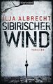 Sibirischer Wind: Thriller Ilja Albrecht