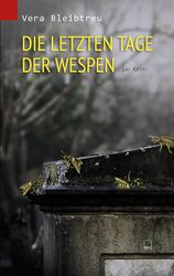 Die letzten Tage der Wespen | Vera Bleibtreu | Ein Krimi | Taschenbuch | 180 S.