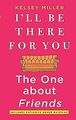 Ill Be There for You: The One about Friends von Mi... | Buch | Zustand sehr gut